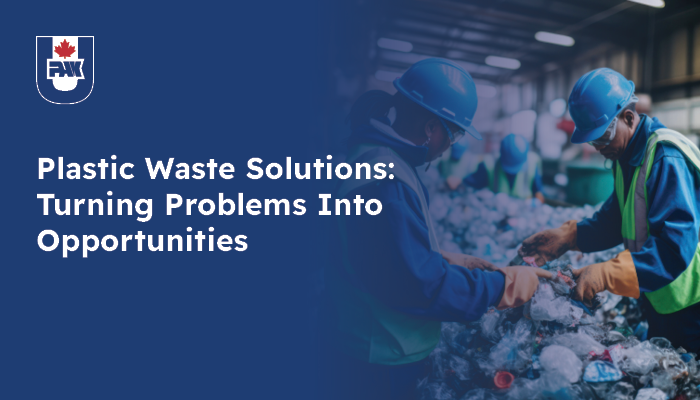Plastic Waste Solutions: Turning Problems Into Opportunities